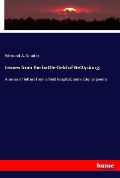 Leaves from the battle-field of Gettysburg: - Souder, Edmund A.