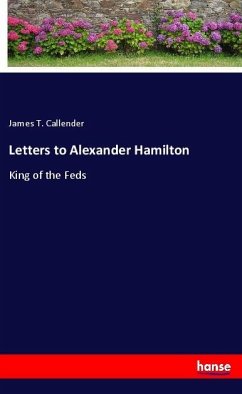 Letters to Alexander Hamilton - Callender, James T.