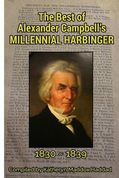 The Best of Alexander Campbell's Millennial Harbinger 1830-1839 - Haddad, Katheryn Maddox