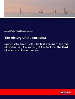 The History of the Eucharist - Walker, Joseph;Larroque, Matthieu de
