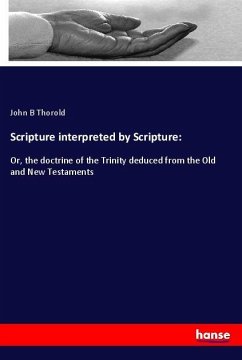 Scripture interpreted by Scripture: - Thorold, John B