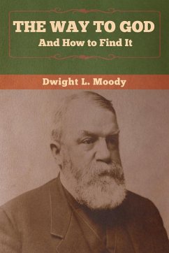 The Way to God and How to Find It - Moody, Dwight L.