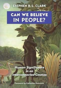 Can We Believe in People? - Clark, Stephen R. L.
