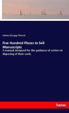 Five Hundred Places to Sell Manuscripts - Reeve, James Knapp