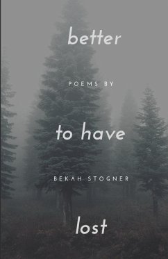 better to have lost - Stogner, Bekah