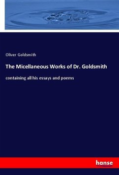 The Micellaneous Works of Dr. Goldsmith - Goldsmith, Oliver