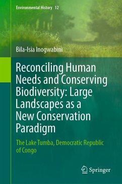 Reconciling Human Needs and Conserving Biodiversity: Large Landscapes as a New Conservation Paradigm (eBook, PDF) - Inogwabini, Bila-Isia
