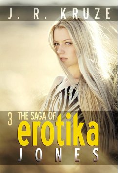 The Saga of Erotika Jones 03 (Speculative Fiction Modern Parables) (eBook, ePUB) - Kruze, J. R.; Marpel, S. H.