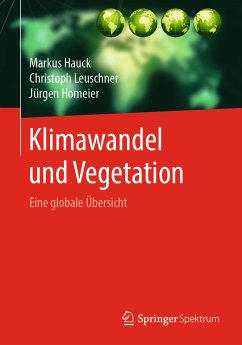 Klimawandel und Vegetation - Eine globale Übersicht (eBook, PDF) - Hauck, Markus; Leuschner, Christoph; Homeier, Jürgen