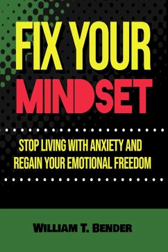 Cover Fix Your Mindset - Stop Living with Anxiety and Regain Your Emotional Freedom (eBook, ePUB)