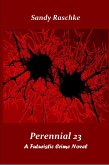 Perennial 23/A Futuristic Crime Novel (eBook, ePUB)