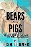 Bears and Pigs: The Ranch Boss, the Paid Hand and Brutal Bear Sex (eBook, ePUB) Bears and Pigs: The Ranch Boss, the Paid Hand and Brutal Bear Sex (eBook, ePUB)