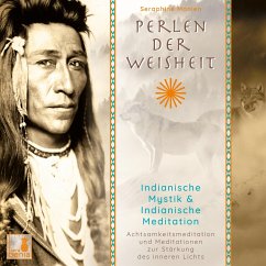 Perlen der Weisheit - Indianische Mystik & Indianische Meditation (MP3-Download) - Monien, Seraphine