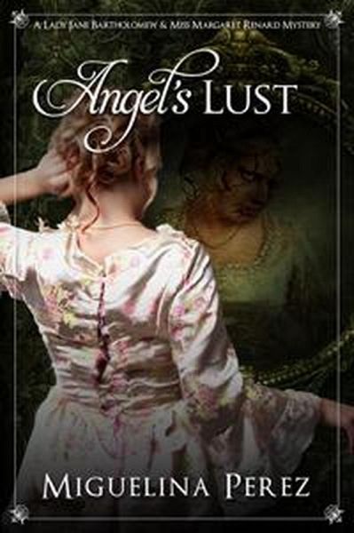 Angel's Lust (Lady Jane Bartholomew and Miss Margaret Renard Mysteries, #2) (eBook, ePUB) Angel's Lust (Lady Jane Bartholomew and Miss Margaret Renard Mysteries, #2) (eBook, ePUB)