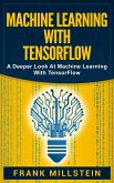 Machine Learning with Tensorflow: A Deeper Look at Machine Learning with TensorFlow (eBook, ePUB)