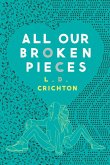 All Our Broken Pieces (eBook, ePUB) All Our Broken Pieces (eBook, ePUB)