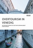 Overtourism in Venedig. Wie Massentourismus das Destinationsmanagement herausfordert (eBook, PDF)