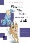 Waylon! The Most Awesome of All (eBook, ePUB)