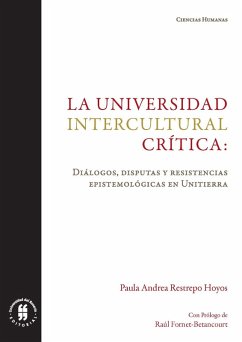 La universidad intercultural crítica: diálogos, disputas y resistencias epistemológicas en Unitierra (eBook, ePUB) - Restrepo Hoyos, Paula Andrea