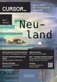 Cursor_ Zeitschrift für Explorative Theologie / Neuland / Cursor_ Zeitschrift für Explorative Theologie Vol 1 / 2019_01