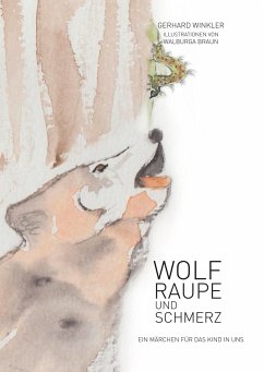 Wolf, Raupe und Schmerz - Winkler, Gerhard