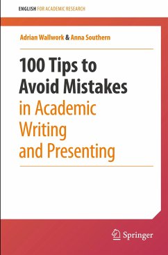 100 Tips to Avoid Mistakes in Academic Writing and Presenting - Wallwork, Adrian;Southern, Anna