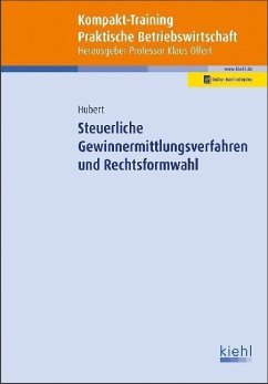 Kompakt-Training Steuerliche Gewinnermittlungsverfahren und Rechtsformwahl, m. 1 Buch, m. 1 Beilage - Hubert, Tina