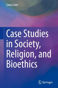 Case Studies in Society, Religion, and Bioethics - Loue, Sana