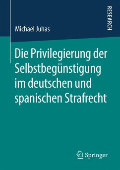 Die Privilegierung der Selbstbegünstigung im deutschen und spanischen Strafrecht - Juhas, Michael