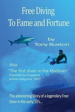 Freediving to fame and fortune: The astonishing story of a legendary free diver in the early 50s - Buxton, Tony