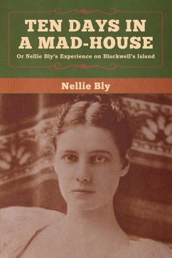 Ten Days in a Mad-House - Bly, Nellie