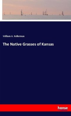 The Native Grasses of Kansas - Kellerman, William A.