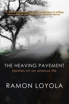 The Heaving Pavement: Epistles on an anxious life - Loyola, Ramon