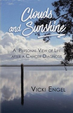 Clouds and Sunshine: A Personal View of Life after a Cancer Diagnosis - Engel, Vicki