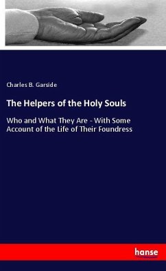 The Helpers of the Holy Souls - Garside, Charles B.