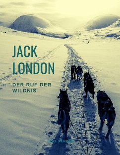 Der Ruf der Wildnis (Der berühmte Abenteuerroman, der zum Film wurde) - London, Jack