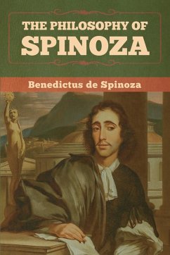 The Philosophy of Spinoza - De Spinoza, Benedictus
