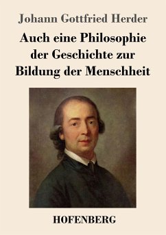 Auch eine Philosophie der Geschichte zur Bildung der Menschheit - Herder, Johann Gottfried