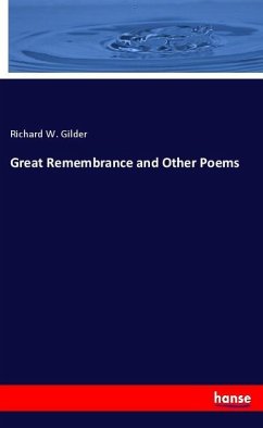 Great Remembrance and Other Poems - Gilder, Richard W.