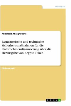 Regulatorische und technische Sicherheitsmaßnahmen für die Unternehmensfinanzierung über die Herausgabe von Krypto-Token - Abalghouche, Abdelaziz