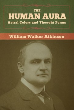 The Human Aura - Atkinson, William Walker