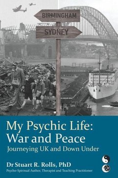 My Psychic Life, War and Peace: Journeying UK and Down Under - Rolls, Stuart R.