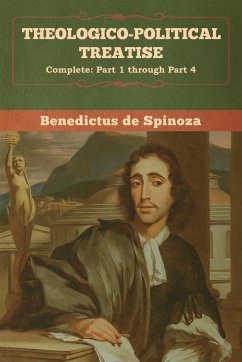 Theologico-Political Treatise - (Complete - De Spinoza, Benedictus