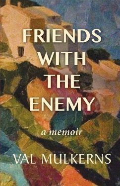 Friends With The Enemy: a memoir - Mulkerns, Val