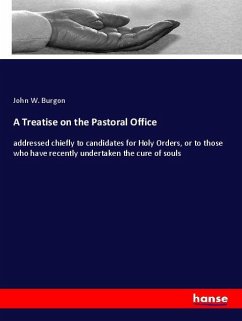 A Treatise on the Pastoral Office - Burgon, John W.