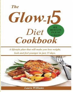 The Glow-15 Diet Cookbook - Williams, Laura