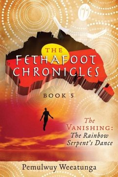 The Vanishing: The Rainbow Serpent's Dance - Weeatunga, Pemulwuy