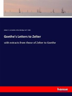 Goethe's Letters to Zelter - Coleridge, Arthur;Goethe, Johann Wolfgang von;Zelter, Karl Friedrich