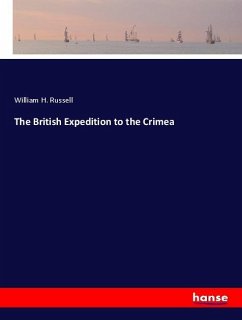 The British Expedition to the Crimea - Russell, William H.