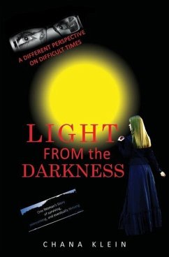 Light From The Darkness: A Different Perspective on Difficult Times - Klein, Chana
